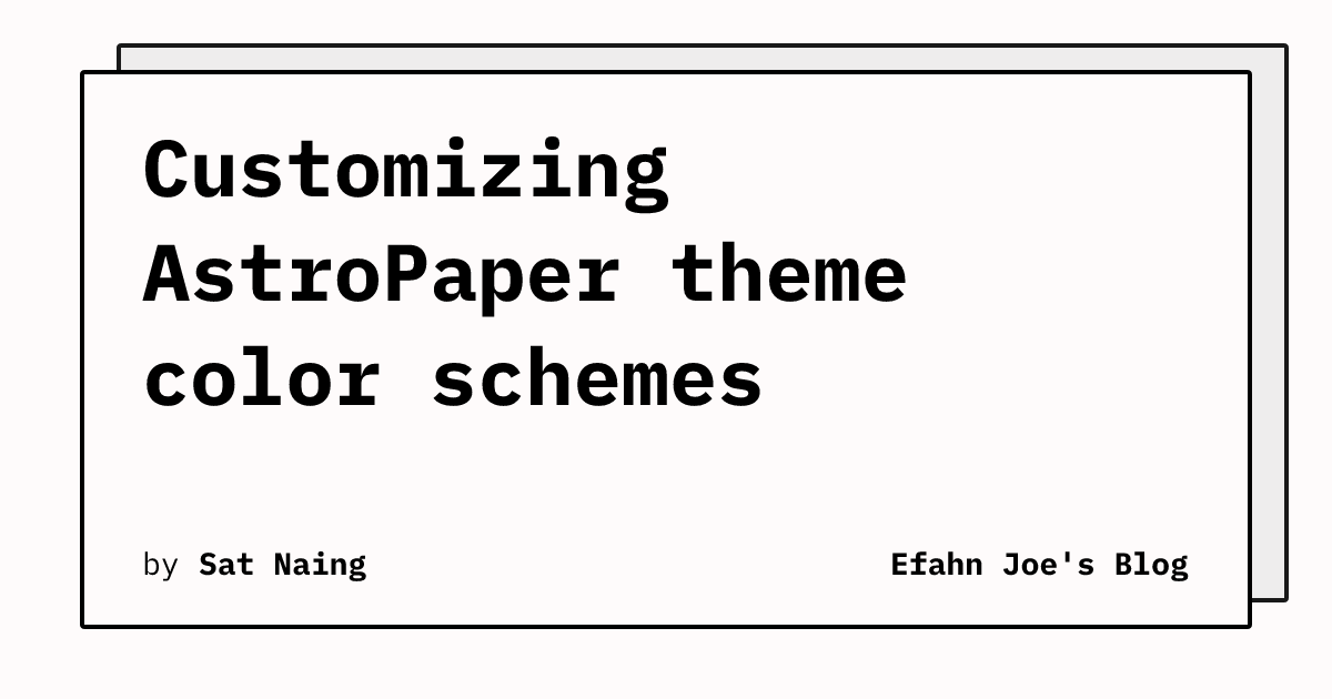 Customizing AstroPaper theme color schemes | Efahn Joe's Blog